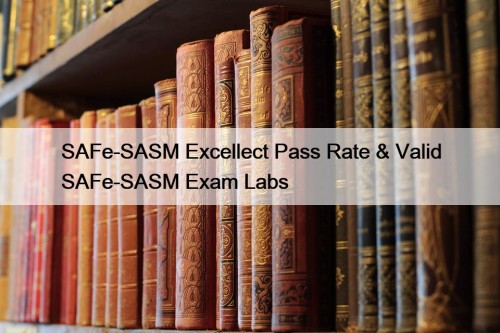 SAFe-SASM Excellect Pass Rate & Valid SAFe-SASM Exam Labs