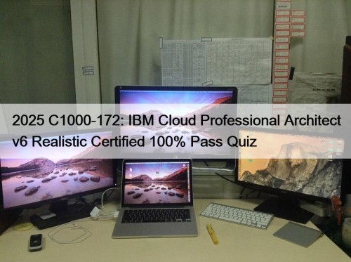 2025 C1000-172: IBM Cloud Professional Architect v6 Realistic Certified 100% Pass Quiz