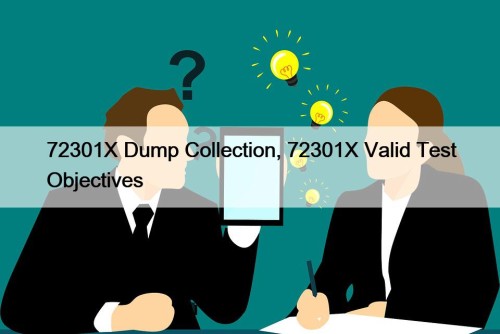 72301X Dump Collection, 72301X Valid Test Objectives