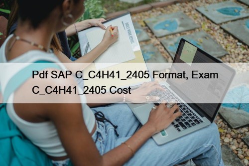 Pdf SAP C_C4H41_2405 Format, Exam C_C4H41_2405 Cost