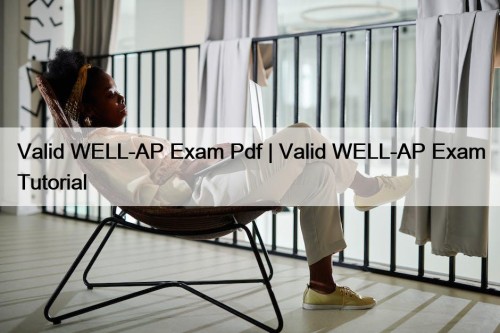 Valid WELL-AP Exam Pdf | Valid WELL-AP Exam Tutorial