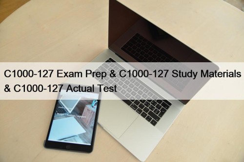 C1000-127 Exam Prep & C1000-127 Study Materials & C1000-127 Actual Test