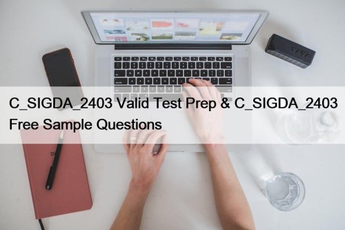 C_SIGDA_2403 Valid Test Prep & C_SIGDA_2403 Free Sample Questions